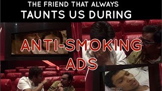 The friend that always taunts us during antismoking ads [upl. by Caria]