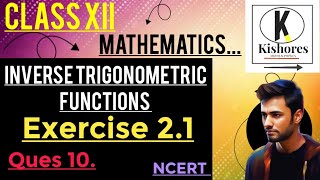 Inverse Trigonometric Functions  Class 12  Exercise 21 Q10 [upl. by Akfir802]