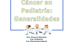 Prof Dra Mariana Onassis Generalidades del Cancer en Pediatría [upl. by Hillhouse53]