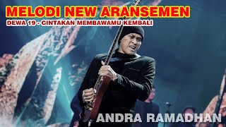 Dewa 19  Cintakan Membawamu Kembali  Melodi Sakti Andra Ramadhan New Aransemen [upl. by Ahsikyt69]