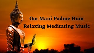 Om Mani Padme Hum Meditative Sound of Buddhist Peaceful Chanting Buddhist Mantra [upl. by Gib297]