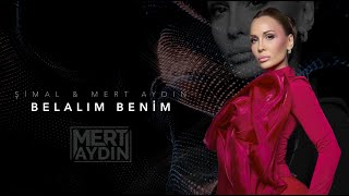 Şimal amp Mert Aydın  Belalım Benim Resmi Müzik Videosu [upl. by Gabriell]