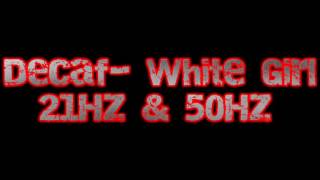 DecafWhite Girl32Hz amp 50Hz [upl. by Grange]