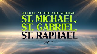 Day 7 Novena to the Archangels  Deliverance amp Healing [upl. by Gaivn]