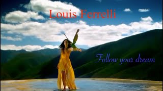 Chillout Louis Ferrelli Follow your Dream [upl. by Chee]