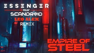 Essenger  Empire Of Steel feat Scandroid Leo Alex Remix [upl. by Laersi]