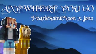 ANYWHERE YOU GO  PearlescentMoon x jono LYRIC VIDEO [upl. by Nabal]