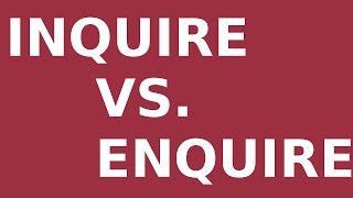 Inquire vs Enquire [upl. by Atinhoj]