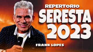 FRANK LOPES  CD NOVO 2023  AS MELHORES SERESTAS PRA TOMAR UMAS  NASCI PRA TE AMAR [upl. by Phelan]