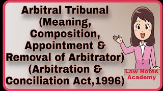 Arbitral Tribunal Meaning Composition Apptt Removal Sec1016 Arbitration amp Conciliation Act [upl. by Ariamo]