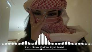 Inez  Menak Wla Meni Hijazi Remix  New Music 2023 🎶  Arabic Music [upl. by Dirk]