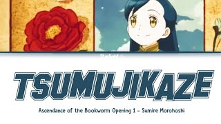 Ascendance of the Bookworm Opening 2  Tsumujikaze  Full Lyrics  Sumire Morohoshi [upl. by Stenger]