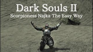 Dark Souls II Scorpioness Najka The Easy Way [upl. by Garneau230]