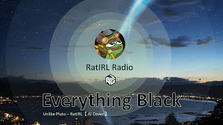 RatIRL「Everything Black」【AI COVER】 [upl. by Sibley702]