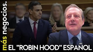 Sánchez el quotRobin Hoodquot español una idea quotromántica pero falsa al final paga la clase mediaquot [upl. by Julia]