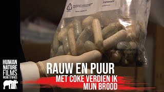 Rauw amp Puur  Met coke verdien ik mijn brood  Afl 5  Human Nature Films [upl. by Nyvar662]