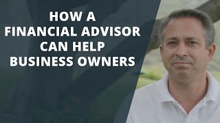 How a Financial Advisor Can Help Business Owners [upl. by Sirroned]