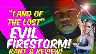 Evil Firestorm  Land Of The Lost  Legends  Rant amp Review [upl. by Ellehcan738]