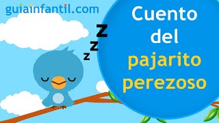 EL PAJARITO PEREZOSO 🐦 Cuento corto sobre la pereza y el esfuerzo para los niños 💤 Fábula infantil [upl. by Noet272]