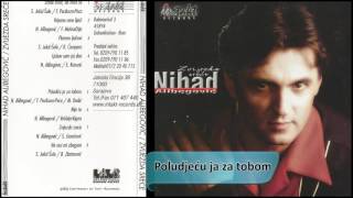 Nihad Alibegovic  Poludjecu ja za tobom  Audio 1999 HD [upl. by Eanrahc]