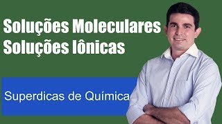 Superdicas de Química Soluções Moleculares e Iônicas [upl. by Merkley]