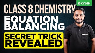 Class 8 Chemistry  Equation Balancing  Secret Trick Revealed  Xylem Class 8 [upl. by Valerie930]