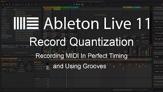 Ableton Live 11 Tutorial  Using Record Quantization and Grooves [upl. by Ronnie]