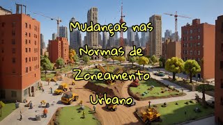 🤗Mudanças nas Normas de Zoneamento Urbano [upl. by Armahs]