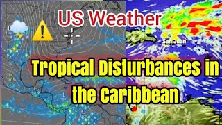 US Weather Tropical Disturbances in the Caribbean Sea See Increased Chances of Development [upl. by Idnerb554]