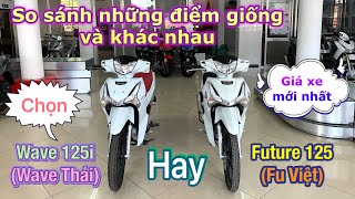 Nên mua Wave 125i Wave Thái hay Future 125 Việt  So sánh chi tiết  giá bán [upl. by Enamrej]