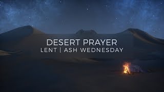 Desert Prayer Lent  Ash Wednesday  by Motion Worship [upl. by Karlotta187]