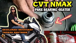 UPGRADE CVT NMAX PASANG BEARING SEATER  PER CVT DAN REVIEW HASILNYA [upl. by Garrett]