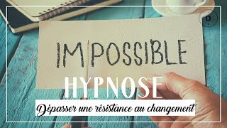 HYPNOSE  Dépasser une résistance au changement 20 min [upl. by Rednazxela]