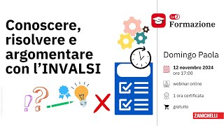 Webinar  Conoscere risolvere e argomentare con l’INVALSI [upl. by Hgielime]