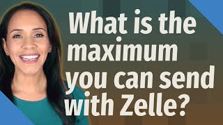 What is the maximum you can send with Zelle [upl. by Ariuqahs]