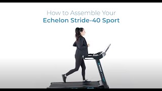 How to assemble your Echelon Stride40 Sport treadmill [upl. by Dumanian]