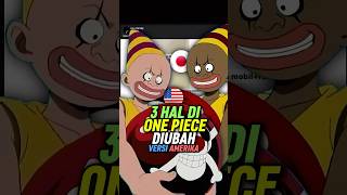 3 Hal di One Piece Yang di Ganti di Versi Amerika shorts [upl. by Gautea]