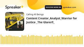 Content CreatorAnalystWarrior for Justice The Glarer [upl. by Eilesor]