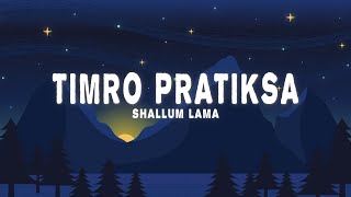 Shallum Lama  Timro Pratiksa Lyrics [upl. by Delainey]