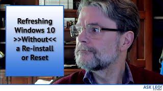 Refreshing Windows 10 Without a Reinstall or Reset  Ask Leo Live [upl. by Pisarik]
