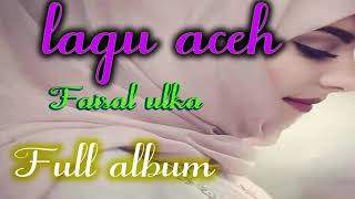 Lagu Aceh Mp3  Full album Faisal Ulka [upl. by Gnauq768]