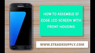 How to Assemble S7 Edge LCD Screen with Front Housing [upl. by Humble]