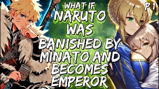 What If Naruto Was Banished By Minato And Becomes Emperor Part 1 [upl. by Kendall569]