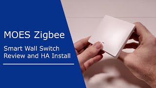 MOES Zigbee Smart Wall Switch Review and Home Assistant Install [upl. by Sinned511]