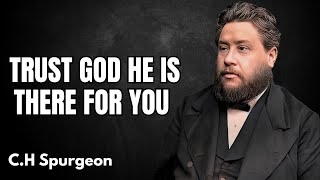 TRUST GOD HE IS THERE FOR YOU TRUST GOD IN EVERY SITUATION  CH SPURGEON [upl. by Lyrem]