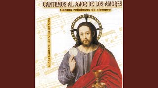 Cantemos al Amor de los Amores [upl. by Beret572]