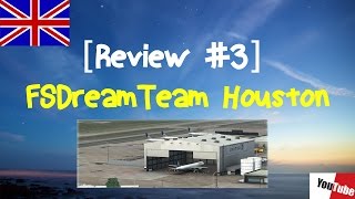 AddOn Review 3 FSDreamTeam Houston KIAH  English [upl. by Eimrej]