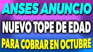 ANSES anunció nuevo TOPE de EDAD para COBRAR en Octubre ✅ [upl. by Einnalem]