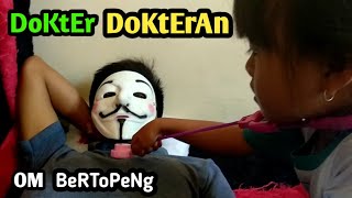 DRAMA ANAK KECIL BERMAIN dokterdokteran bersama om BERTOPENG malah ketawatawa [upl. by Ennovehc]