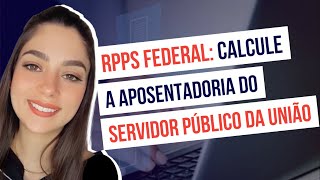 RPPS Federal Como calcular a aposentadoria do SERVIDOR PÚBLICO FEDERAL [upl. by Yokoyama]